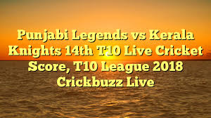 The vincy premier t10 league 2020 match between grenadines divers vs la soufriere hikers will be played at the arnos vale sporting complex in the eastern caribbean country of st vincent and the grenadines. Punjabi Legends Vs Kerala Knights 14th T10 Live Cricket Score T10 League 2018 Crickbuzz Live Crickbuzz Live
