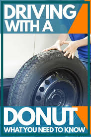 Different types of spare tires can last longer than others the main issue with this variety of spare tire is that it is usually not produced by the same manufacturer as the rest of the tires on your vehicle. Driving With A Donut What You Need To Know