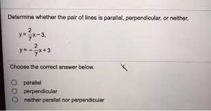 To make that determination, we need to review some background knowledge about slope. Determine Whether The Pair Of Lines Is Parallel Chegg Com