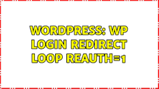 Wordpress: wp login redirect loop reauth=1 - YouTube
