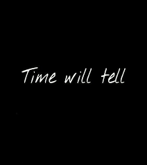 32 Time Will Tell Quotes Ideas Time Will Tell Quotes Quotes Inspirational Quotes
