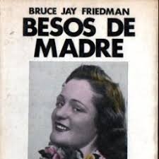 bruce jay friedman : besos de madre (lumen, 196