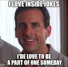 I Love Inside Jokes Imgflip