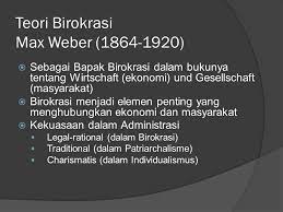He grew up at a time when industrialization meant how employees were organized was. Birokrasi Ppt Download