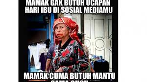 Bikin Ngakak 9 Meme Kocak Selamat Hari Ibu Mamak Gak Butuh Ucapanmu Mamak Butuhnya Mantu Tribunnews Com Mobile