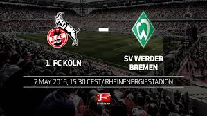 Ein denkwürdiger abend in köln! Bundesliga Bundesliga Matchday 33 1 Fc Koln Sv Werder Bremen Preview