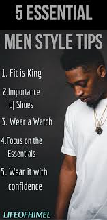 5 Essential Men Style Tips You Need To Know Life Of Himel Men Style Tips Mens Essentials Mens Fashion