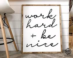 Black And White Farmhouse Wall Decor Work Hard And Be Nice Sign Modern Farmhouse Wall Decor Printable Wall Art Black And White Decor Office Classroom Decor Inspirational Quotes Wall Decor Printables Farmhouse Office Decor Farmhouse Wall Decor