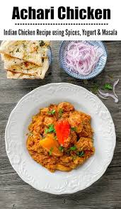 Will make again and mess around. Achari Chicken Achari Murgh Indian Chicken Recipe