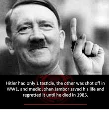 Hitler Had Only 1 Testicle the Other Was Shot Off in WW1 and Medic ...