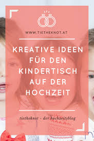 Kreative Ideen Fur Den Kindertisch Auf Der Hochzeit Tipps Und Tricks Kindertisch Hochzeit Kindertisch Kinder Auf Der Hochzeit