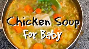 How To Make Chicken Soup For Baby Soup For Babies Chicken Soup For Babies Healthy Baby Food