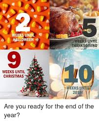 13 days labor day monday, 6th september 2021. Eeks Until Halloween Aweeks Until Thanksgiving 9 Weeks Until Christmas Weeks Until 2019 Are You Ready For The End Of The Year Christmas Meme On Me Me