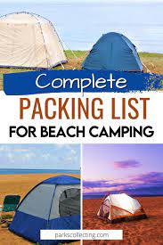 Complete Packing List For Beach Camping In 2021 Camping Packing List Beach Camping Tips Packing List Beach