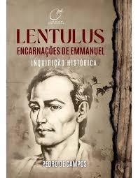Lentulus Encarnações De Emmanuel: Não Aplica, De : Pedro De Campos. Série  Não Aplica, Vol. Não Aplica. Editora Lumen, Capa Mole, Edição Não Aplica Em  Português, 2022