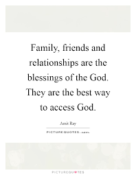 Family Friends And Relationships Are The Blessings Of The God Picture Quotes