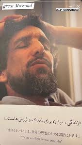 To live is to fight for your principles.” —Massoud