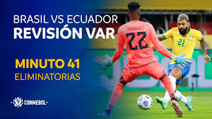 De lima y quito y 6.00 p.m. Situaciones De Analisis Var Brasil Vs Ecuador Conmebol
