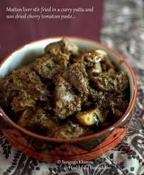Goat Liver Or Mutton Liver Stir Fry With A South India Style Curry Paste Mutton Recipes Goat Liver Recipe Indian Cooking