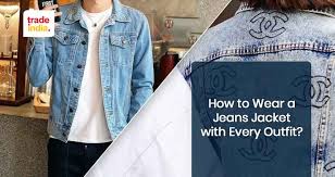 How To Wear A Denim Jacket With Jeans