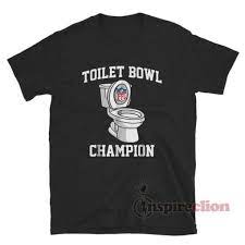 This incredible march madness run was unforgettable and will live on in baylor history forever, get your officially licensed baylor bears national champs, final 4 and march madness merchandise from rally house! Toilet Bowl Champion Shirt Champion Bathroom T Shirt Best Of Pop Culture Clothing For You Teefoxstore Com
