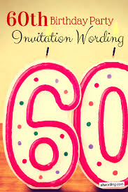 What do you get a woman for her 60th birthday? 60th Birthday Invitation Wording Allwording Com
