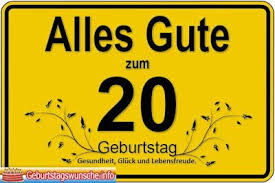 Alles Gute Zum 20 Geburtstag 20 Geburtstag Spruch Spruche Zum Geburtstag Geburtstagswunsche Zum 20