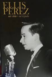 Mi vida, mi legado”, autobiografía de Ellis Pérez