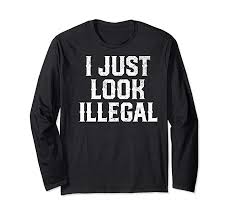 We did not find results for: Trending Cinco De Mayo I Just Look Illegal Mexican Funny T Shirt Tees Design