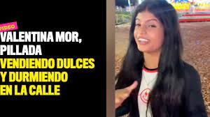 Video: Valentina Mor fue pillada vendiendo dulces y durmiendo en la calle