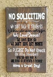 As we have hail damage repaired on our house, our doorbell is constantly ringing—contractors , roofers, siding guys, window repairmen, you name it. Cute No Soliciting Sign Diy No Cutting Machine Needed Leap Of Faith Crafting