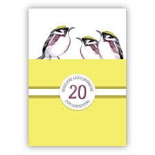 Sonnige Klassische Geburtstagskarte Zum 20 Geburtstag Mit Schonen Vogeln In Gelb 20 Herzliche Gluckwunsche Zum Geburtstag Kartenkaufrausch De