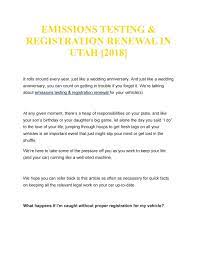 Not only can most testing stations test for smog, but they can also renew your registration as part of the on the spot program. Emissions Testing Registration Renewal In Utah 2018 By Hasanul Banna Issuu