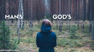 Man S Rejection God S Redirection Rachael Gilbert
