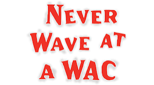 Prime Video: Never Wave at a WAC