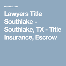 Lawyers Title Southlake Southlake Tx Title Insurance Escrow Title Insurance Escrow Southlake