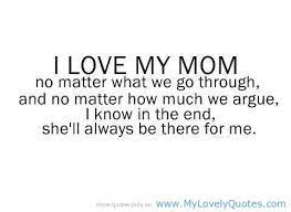 I Love My Mom Mom Love Quotes My Lovely Quotes Love My Mom Quotes Mom Quotes From Daughter Mother Quotes