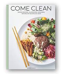 Come Clean Vegan Kochen Glutenfrei Genieaÿen Nata Rlich Gla Cklich Sein Glutenfrei Genie Kochen Clean Vegan Kochen Glutenfrei Lebensmittel Essen
