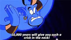 10 000 Years Will Give You Such A Crick In The Neck Gif Genie Aladdin Robin Williams Discover Share Gifs