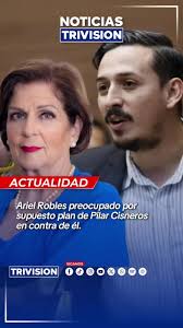 Preocupación de Ariel Robles por supuesto plan de Pilar Cisneros