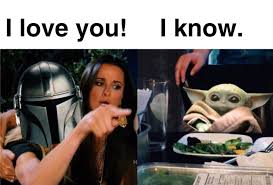 Oc I Love You Baby Yoda R Babyyoda Baby Yoda Grogu Know Your Meme