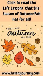 Life Lessons That The Season Of Autumn Fall Can Bring For Us All And How To Stay Positive Through Seasonal Changes Life Lessons Autumn Quotes Lesson