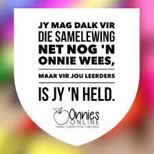Inspirasie Vir Onnies Afrikaans Inspirational Quotes Afrikaans Quotes Dankie Juffrou