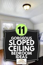 Have a sloped roof or attic ceiling? 11 Gorgeous Sloped Ceiling Bedroom Ideas Home Decor Bliss
