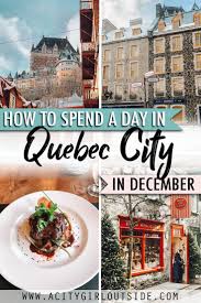 How To Spend One Day In Quebec City In December In 2020 Quebec City Canada Travel Canada Travel Guide