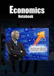 The best memes from instagram, facebook, vine, and twitter about economics meme. Economics Notebook Meme Man Notebook For Economics Students For Notes And Planning Stonks Stationary Dank Memes 9798677847295 Amazon Com Books
