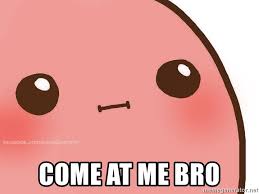 Come At Me Bro The Kawaii Potato Meme Generator Kawaii Potato Potato Meme Kawaii