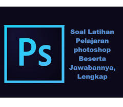 Check spelling or type a new query. Soal Latihan Pelajaran Photoshop Beserta Jawabannya Lengkap Jadiguru Com