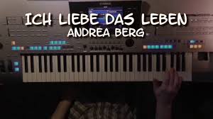 Ich liebe das leben by vicky leandros. Ich Liebe Das Leben Andrea Berg Instrumental Cover Eingespielt Mit Style Auf Tyros 4 Chords Chordify