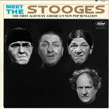 Were we influenced by the 3 Stooges? Of course, we were... but more so by  the music we grew up listening to: The Beatles, Stones, Kinks, Bee Gees and  dozens of other
